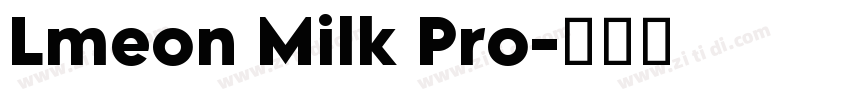 Lmeon Milk Pro字体转换 Lmeon Milk Pro字体转换